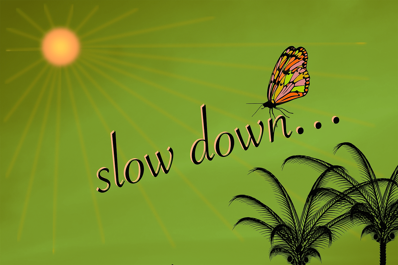 Slow Down and Get Noticed